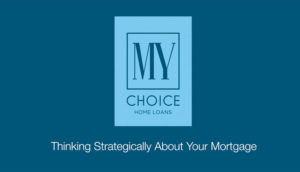 Thinking Strategically about your mortgage